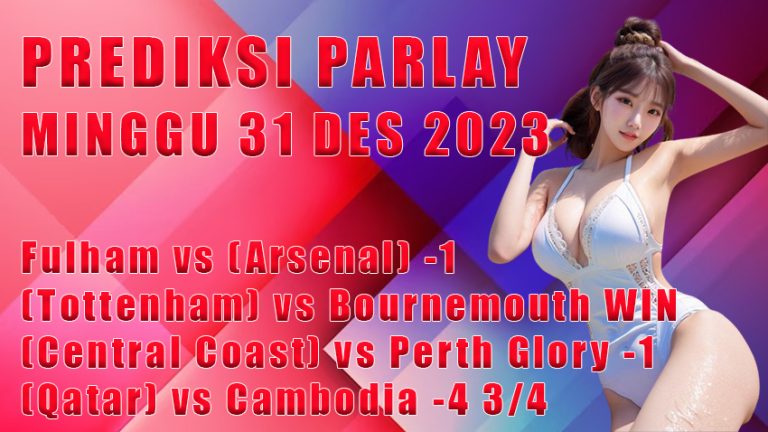 Prediksi parlay WB 31 DES 2023