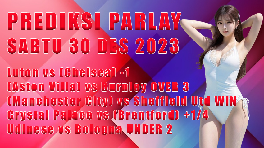 prediksi parlay WB 30 des 2023