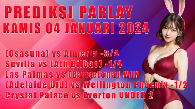Prediski parlay WARUNGBETTING 04 januari 2024