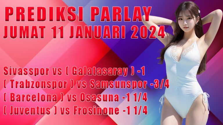 Prediski parlay WARUNGBETTING 11 JAN 2024