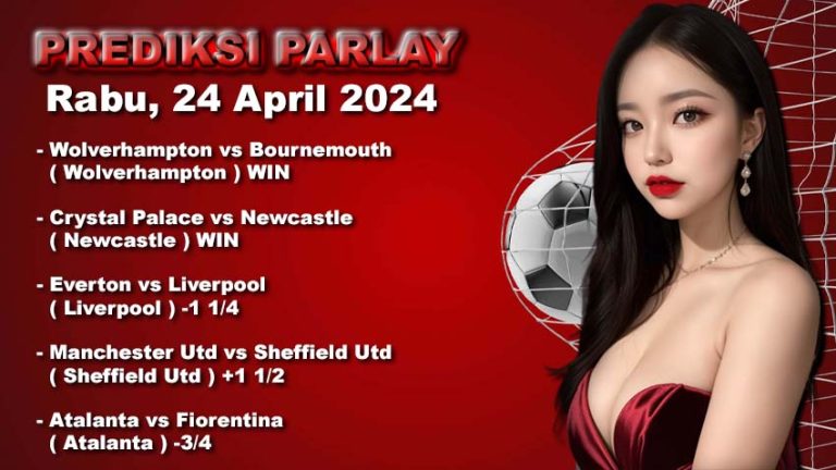 Prediksi Parlay WARUNGBETTING 24 april 2024