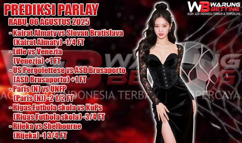 PREDIKSI PARLAY WARUNGBETTING 06 AGUSTUS